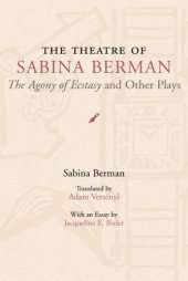 book The Theatre of Sabina Berman: The Agony of Ecstasy and Other Plays (Theater in the Americas)