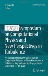 book IUTAM Symposium on Computational Physics and New Perspectives in Turbulence: Proceedings of the IUTAM Symposium on Computational Physics and New Perspectives in Turbulence, Nagoya University, Nagoya, Japan, September, 11-14, 2006