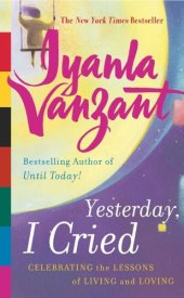 book Yesterday, I Cried : Celebrating the Lessons of Living and Loving