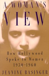 book A Woman's View: How Hollywood Spoke to Women, 1930-1960 (1993, 1995)