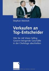 book Verkaufen an Top-Entscheider - Wie Sie mit Vision Selling Gewinn bringende Geschäfte in der Chefetage abschließen