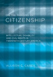 book On the Margins of Citizenship: Intellectual Disability and Civil Rights in Twentieth-Century America