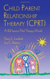 book Child Parent Relationship Therapy (CPRT): A 10-Session Filial Therapy Model