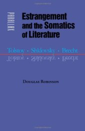 book Estrangement and the Somatics of Literature: Tolstoy, Shklovsky, Brecht (Parallax: Re-visions of Culture and Society)