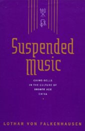 book Suspended Music: Chime-Bells in the Culture of Bronze Age China