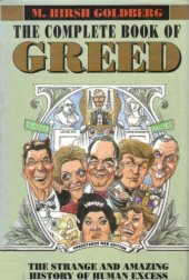 book The Complete Book of Greed: The Strange and Amazing History of Human Excess