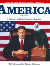 book The Daily Show with Jon Stewart Presents America (The Book): A Citizen's Guide to Democracy Inaction