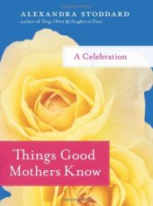 book Things Good Mothers Know: A Celebration