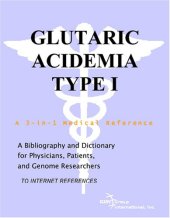 book Glutaric Acidemia Type I - A Bibliography and Dictionary for Physicians, Patients, and Genome Researchers