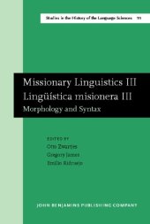 book Missionary Liguistics III   Linguistica misionera III: Morphology and Syntax (Studies in the History of the Language Sciences)