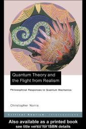 book Quantum Theory and the Flight From Realism: Philosophical Responses to Quantum Mechanics (Critical Realism--Interventions)