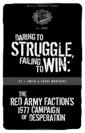 book Daring to Struggle, Failing to Win: The Red Army Factions 1977 Campaign of Desperation (PM Pamphlet)