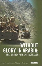 book Without Glory in Arabia: The British Retreat from Aden (International Library of Colonial History)