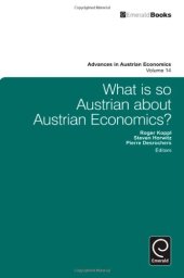 book What is So Austrian About Austrian Economics? (Advances in Austrian Economics)