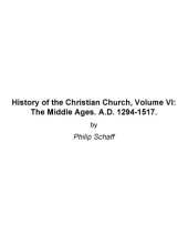 book History of the Christian Church Volume 6 Middle Ages 1294-1517.