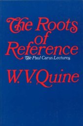book The Roots of Reference (Paul Carus Lectures, Series 14)