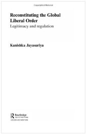 book Reconstituting the Global Liberal Order: Legitimacy and Regulation