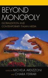 book Beyond Monopoly: Globalization and Contemporary Italian Media (Critical Media Studies)