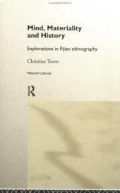 book Mind, Materiality and History: Explorations in Fijian Historiography (Material Cultures)