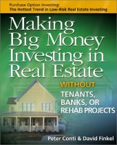 book Making Big Money Investing in Real Estate: Without Tenants, Banks, or Rehab Projects