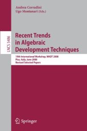book Recent Trends in Algebraic Development Techniques: 19th International Workshop, WADT 2008, Pisa, Italy, June 13-16, 2008, Revised Selected Papers