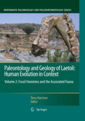 book Paleontology and Geology of Laetoli: Human Evolution in Context: Volume 2: Fossil Hominins and the Associated Fauna