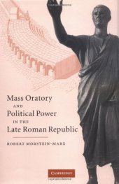 book Mass Oratory and Political Power in the Late Roman Republic