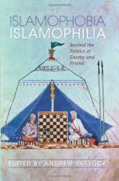 book Islamophobia Islamophilia: Beyond the Politics of Enemy and Friend (Indiana Series in Middle East Studies)