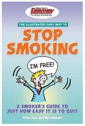 book The Illustrated Easyway to Stop Smoking: A Smoker's Guide to Just How Easy It Is to Quit