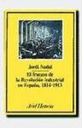 book El fracaso de la revolucion industrial en Espana, 1814-1913 (Ariel historia) (Spanish Edition)