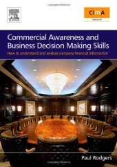 book Commercial Awareness and Business Decision Making Skills: How to understand and analyse company financial information