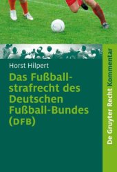 book Das Fussballstrafrecht des Deutschen Fussballbundes: Kommentar zur Rechts- und Verfahrensordnung des DFB (RuVO) nebst Erläuterungen zu dem Schiedsgerichtsverfahren