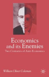 book Economics and Its Enemies: Two Centuries of Anti-Economics