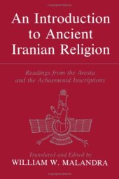 book An Introduction to Ancient Iranian Religion: Readings from the Avesta and Achaemenid Inscriptions (Minnesota Publications in the Humanities, V. 2)