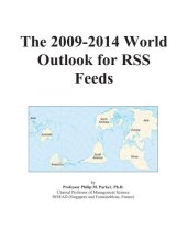 book The 2009-2014 World Outlook for RSS Feeds