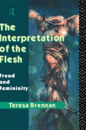 book The Interpretation of the Flesh: Freud and Femininity