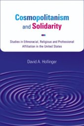 book Cosmopolitanism and Solidarity: Studies in Ethnoracial, Religious, and Professional Affiliation in the United States (Studies in American Thought and Culture)