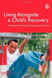 book Living Alongside a Child's Recovery: Therapeutic Parenting With Traumatized Children (Delivering Recovery)