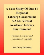 book Case Study of One It Regional Library Consortium: Vale--Virtual Academic Library Environment