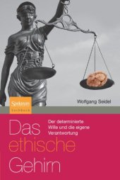 book Das ethische Gehirn: Der determinierte Wille und die eigene Verantwortung (Sachbuch (Spektrum Paperback)) (German Edition)