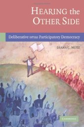 book Hearing the Other Side: Deliberative versus Participatory Democracy