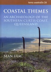 book Coastal themes : an archaeology of the Southern Curtis Coast, Queensland (Terra Australis 24)