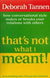 book That's Not What I Meant!: How Conversational Style Makes or Breaks Your Relations with Others