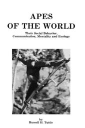 book Apes of the World: Their Social Behavior, Communication, Mentality and Ecology