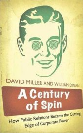 book A Century of Spin: How Public Relations Became the Cutting Edge of Corporate Power