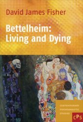 book Bettelheim: Living and Dying. (Comtemporary Psychoanalytic Studies)