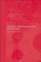 book Conflict, Terrorism and the Media in Asia (Routledge Media, Culture and Social Change in Asia)