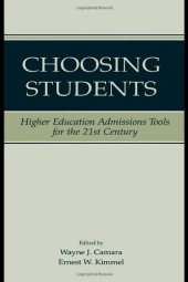 book Choosing Students: Higher Education Admissions Tools for the 21st Century