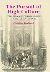 book The Pursuit of High Culture: John Ella and Chamber Music in Victorian London (Music in Britain, 1600-1900)