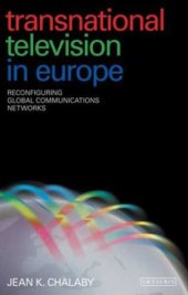 book Transnational Television in Europe: Reconfiguring Global Communications Networks